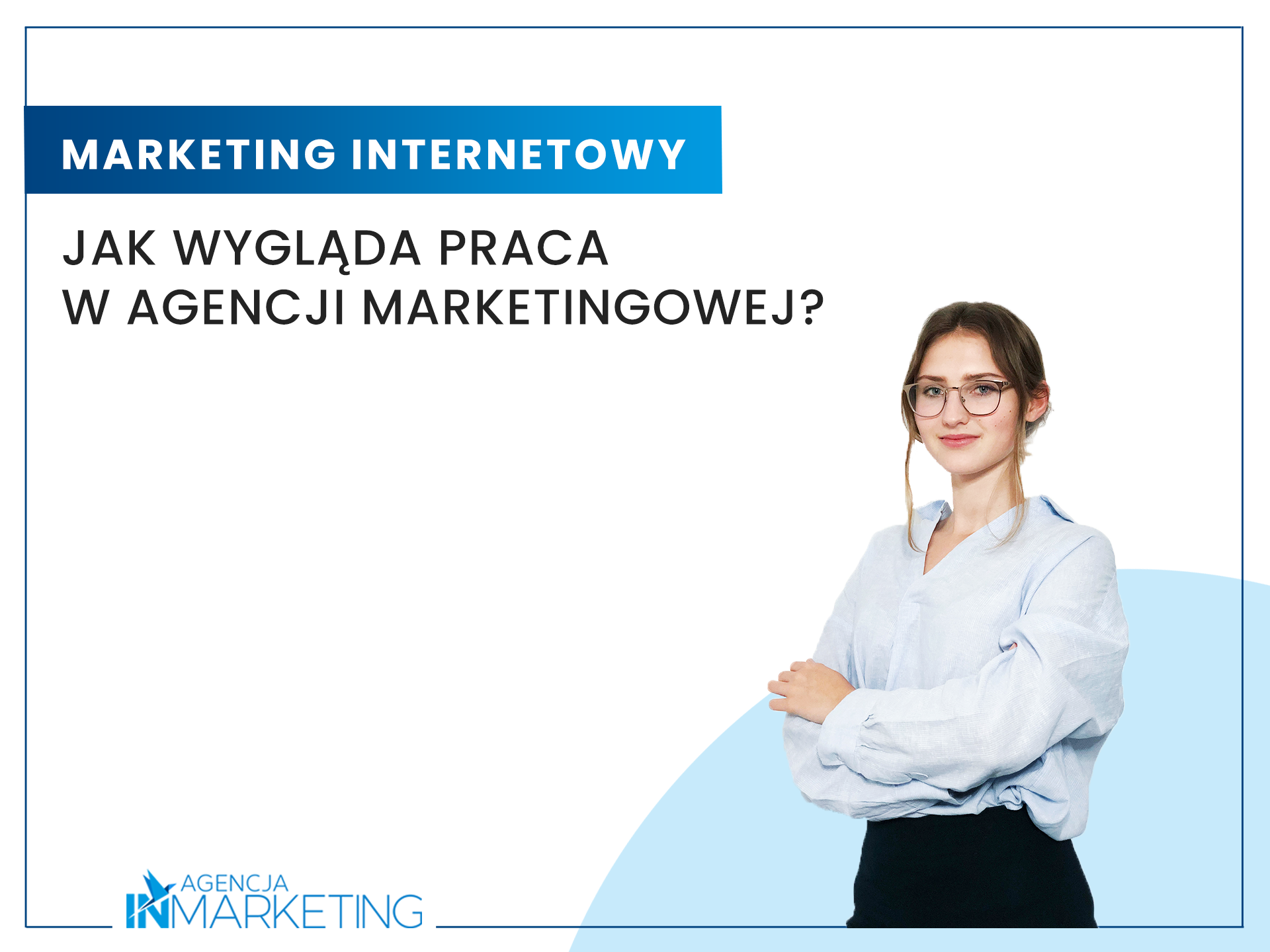 Jak Wygląda Praca W Agencji Marketingowej? | Agencja InMarketing 🦅