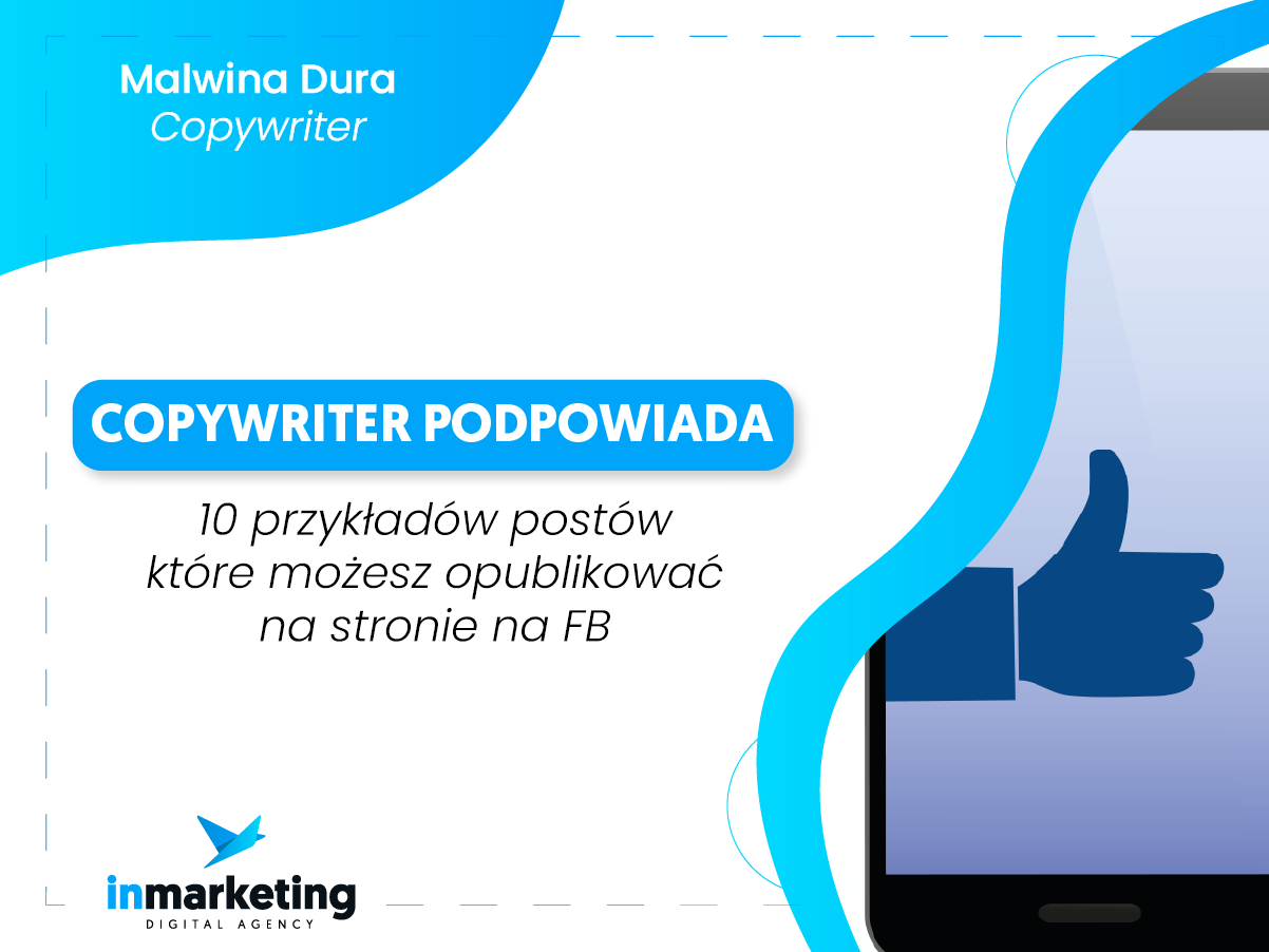 Social media | Copywriter podpowiada: 10 przykładów postów, które możesz opublikować na stronie na Facebooku | Malwina Dura