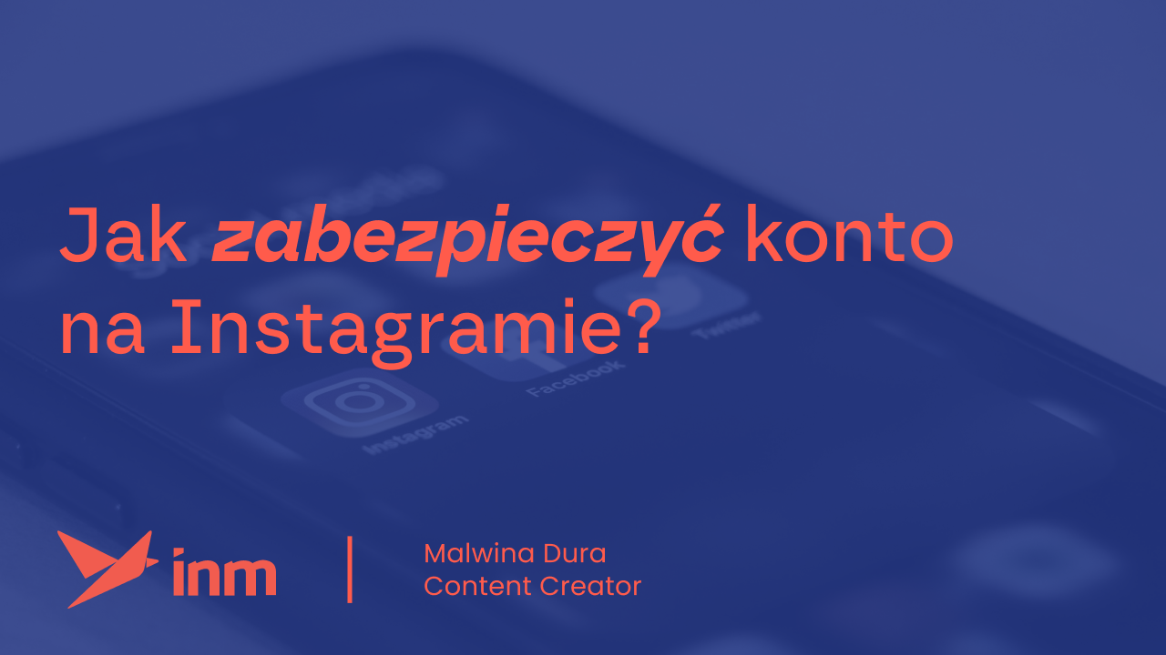 Jak zabezpieczyć konto na Instagramie?