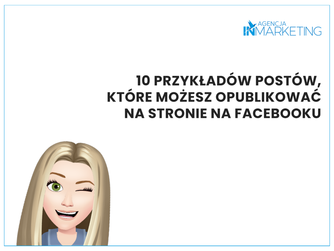 Paulina podpowiada: 10 przykładów postów, które możesz opublikować na stronie na Facebooku Agencja InMarketing