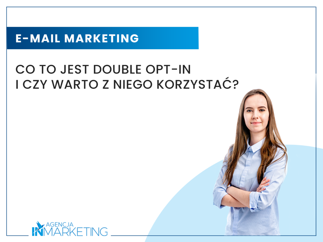 Co to jest Double Opt-in i czy warto z niego korzystać? Agencja InMarketing