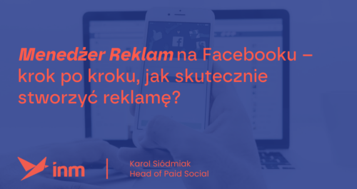 inm blog blue menadzer reklam facebooku krok po kroku jak skutecznie stworzyc reklame