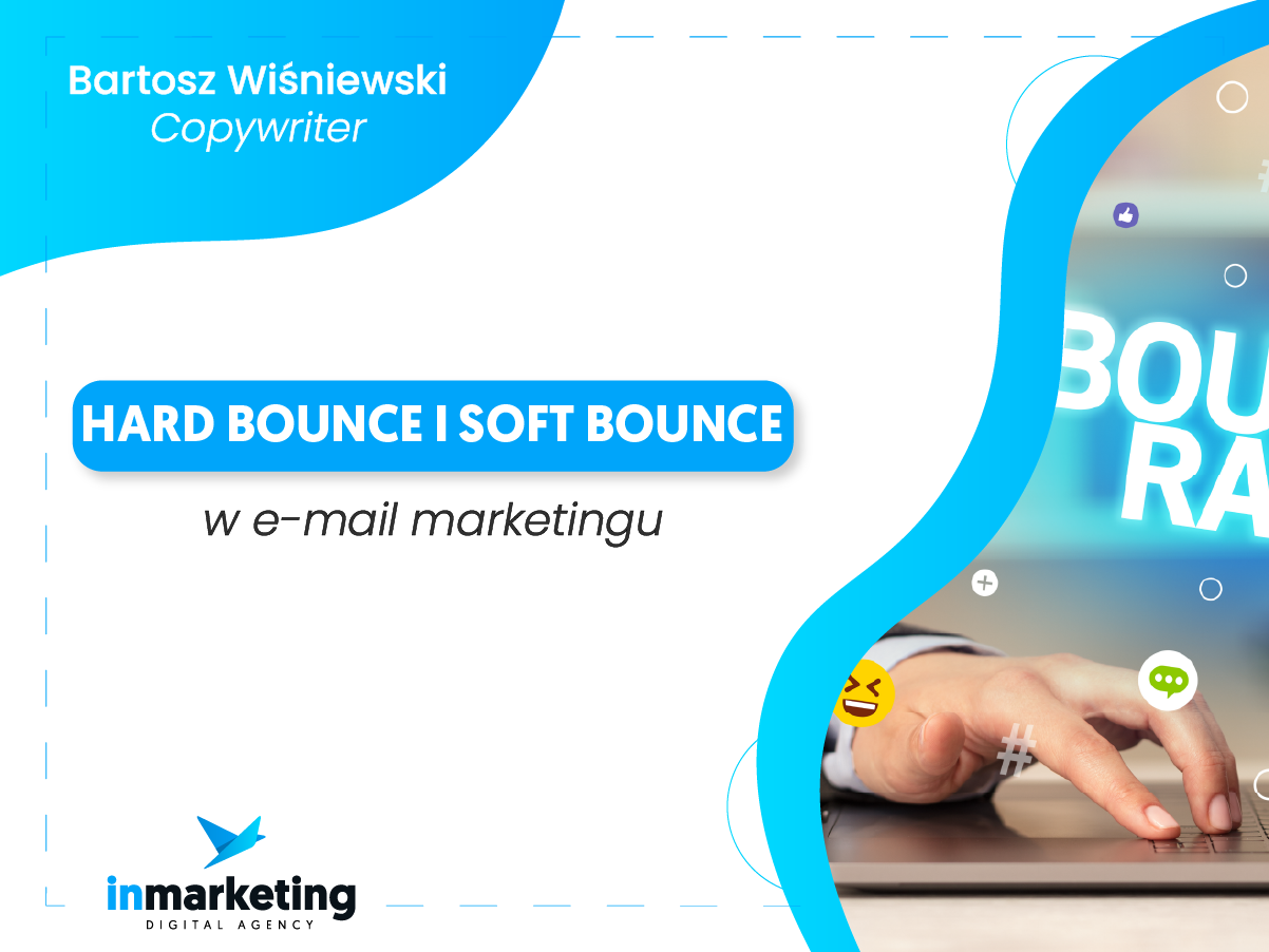 Email marketing | Hard bounce i soft bounce w e-mail marketingu | Bartosz Wiśniewski