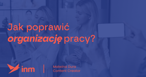 inm blog blue jak popawic organizacje pracy