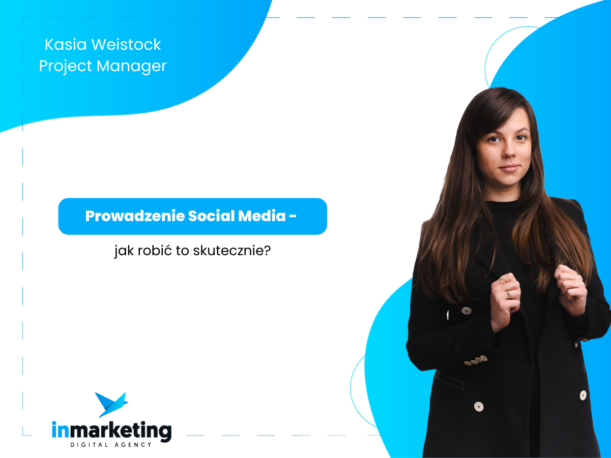 Social media | Prowadzenie social media – jak to robić skutecznie? | Kasia Weistock