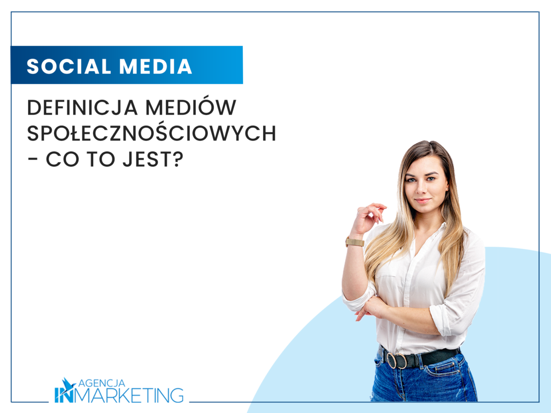 Definicja mediów społecznościowych - co to jest? Agencja InMarketing