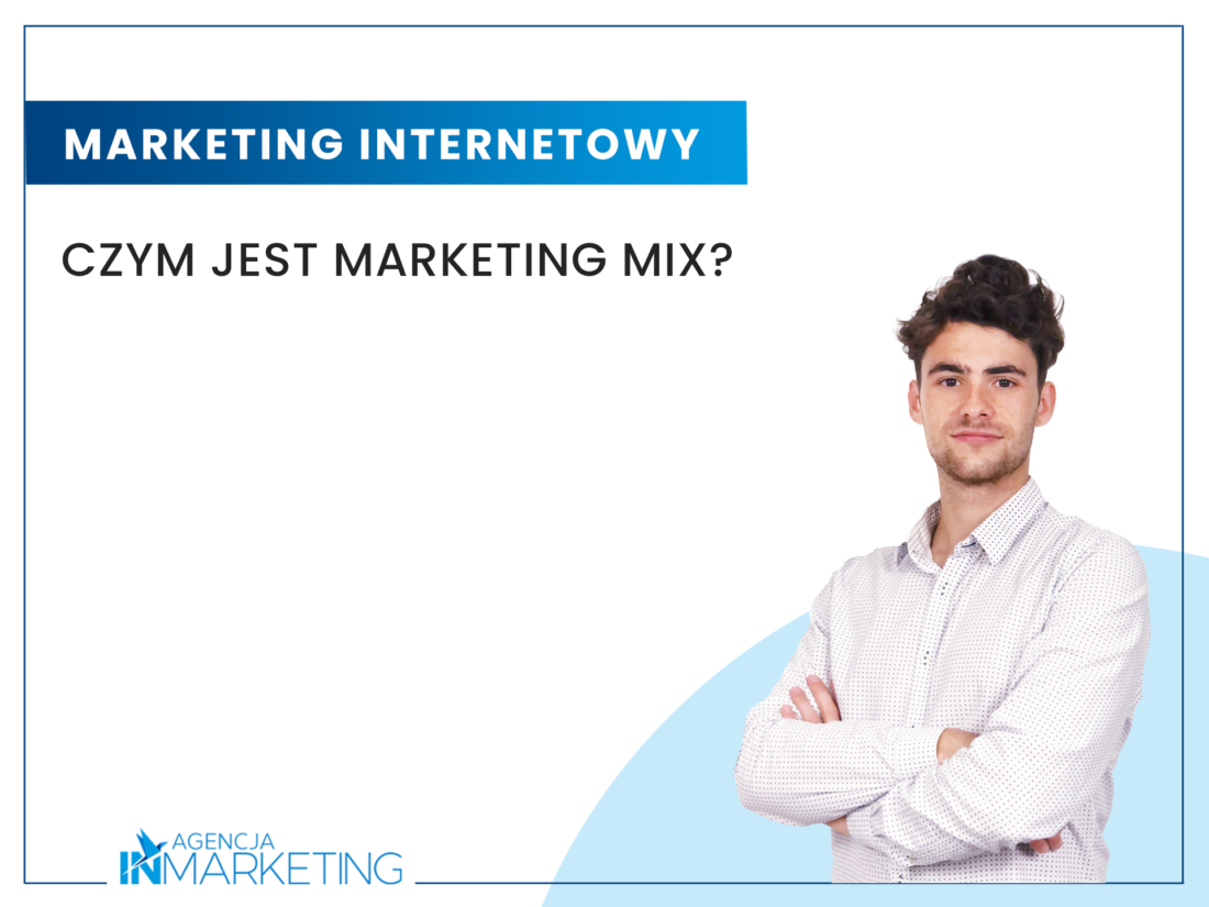Czym jest marketing mix? Agencja InMarketing