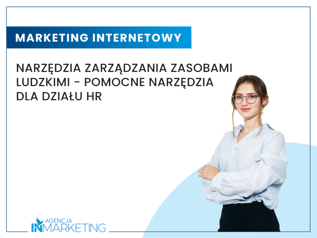 Narzędzia zarządzania zasobami ludzkimi - pomocne narzędzia dla działu HR Agencja InMarketing