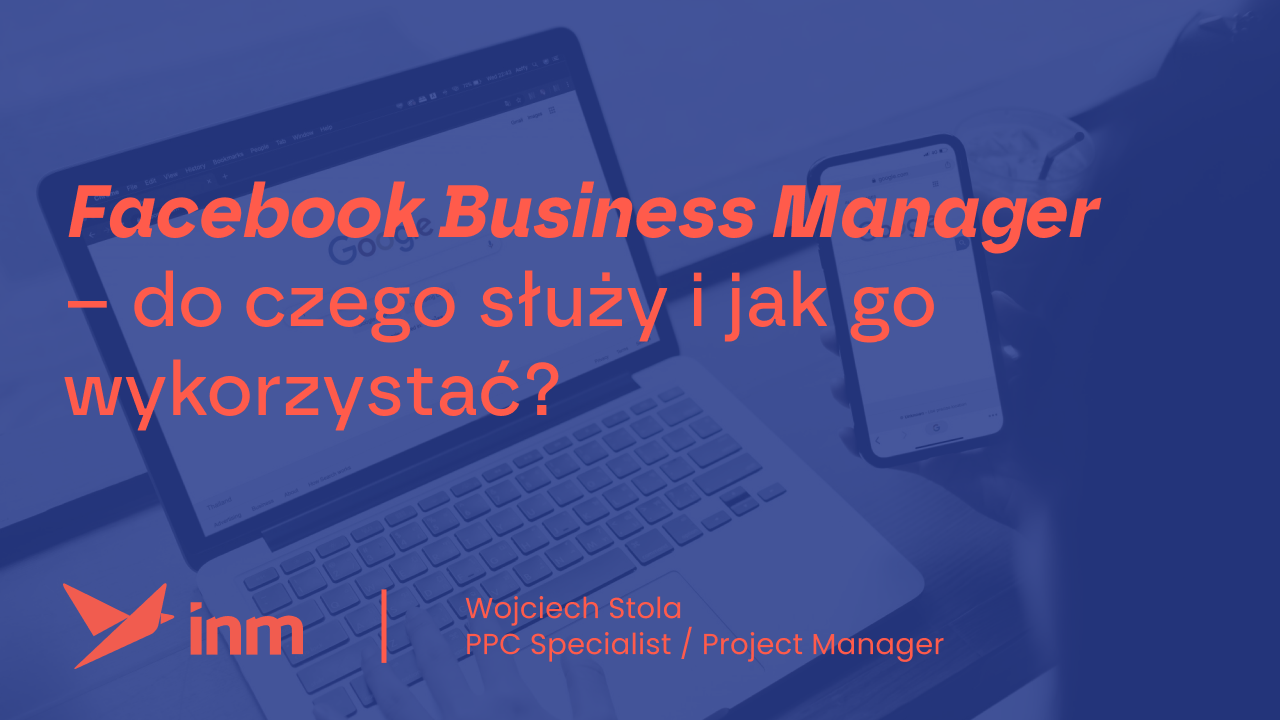 Facebook Business Manager – do czego służy i jak go wykorzystać?