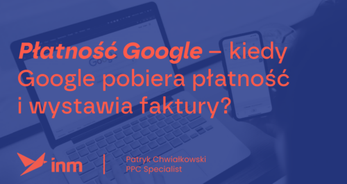 inm blog blue platnosc google kiedy google pobiera i wystawia faktury