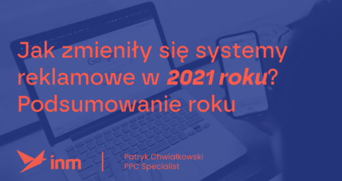 inm blog blue jak zmienily sie systemy reklamowe w 2021