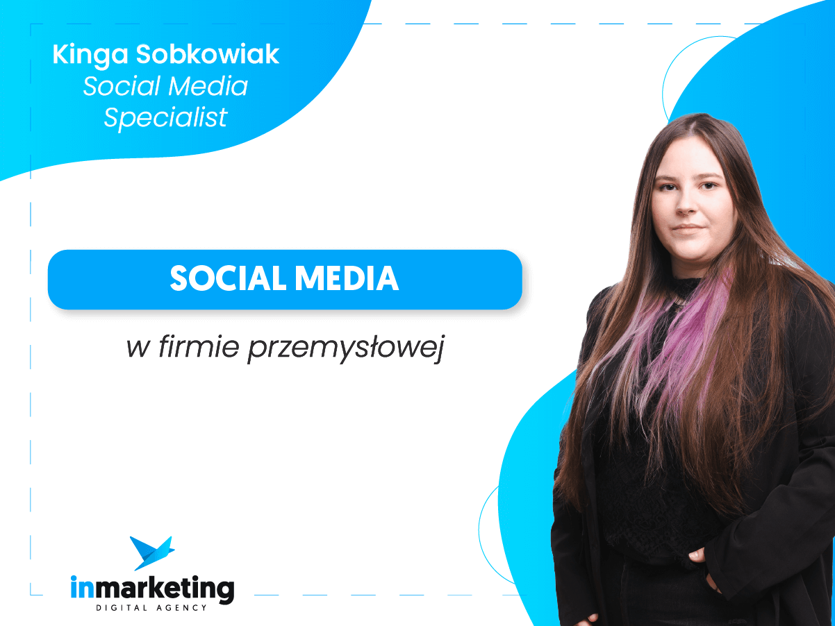 Marketing B2B | Social Media w firmie przemysłowej | Kinga Sobkowiak