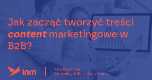 inm blog blue jak zaczac tworzyc tresci content marketingowe w b2b