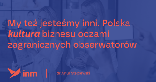 inm blog blue my tez jestesmy inni polska kultura biznesu oczami zagranicznych obserwatorow