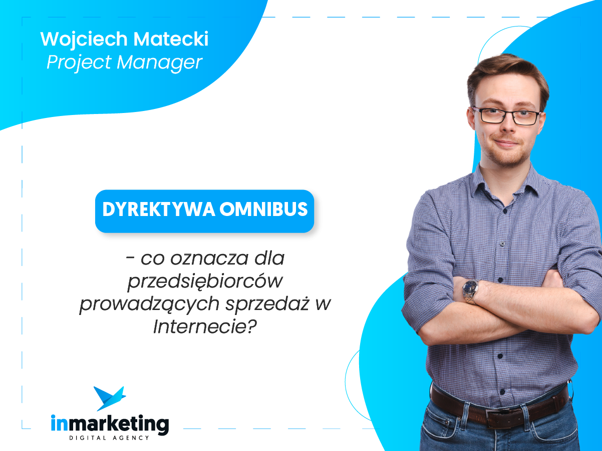 Marketing internetowy | Dyrektywa Omnibus – co oznacza dla przedsiębiorców prowadzących sprzedaż w internecie? | Wojtek Matecki