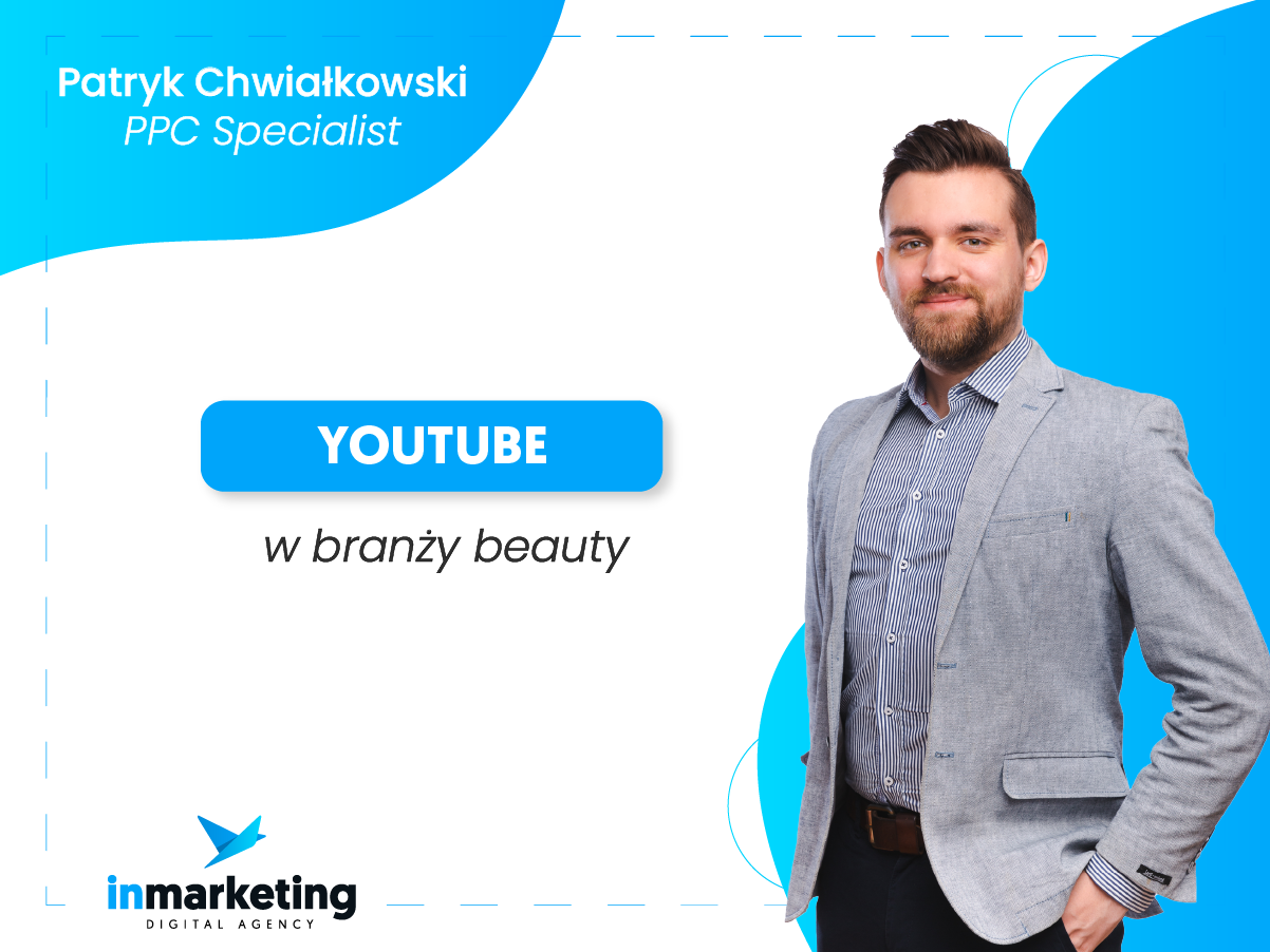 YouTube | YouTube w branży beauty | Patryk Chwiałkowski