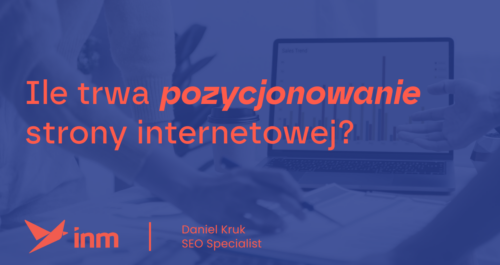 inm blog blue ile trwa pozycjonowanie strony internetowej