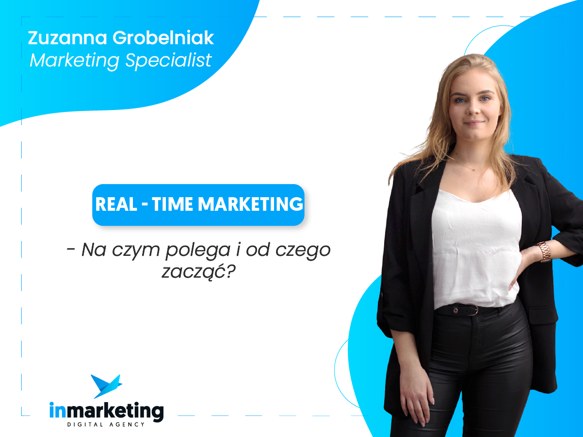 Marketing internetowy | Real – Time Marketing – Na czym polega i od czego zacząć? | Zuzanna Grobelniak