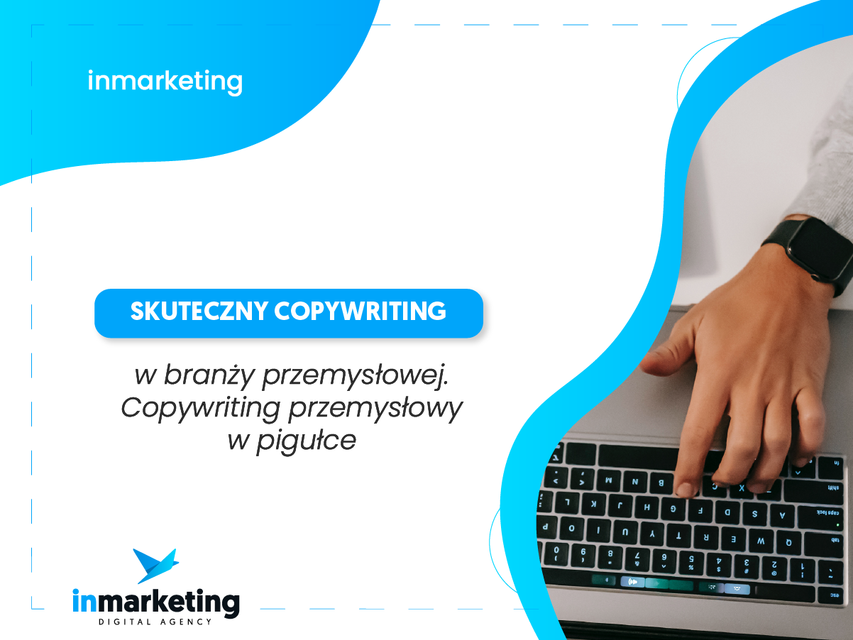 Marketing przemysłowy | Skuteczny copywriting w branży przemysłowej. Copywriting przemysłowy w pigułce | inmarketing digital agency