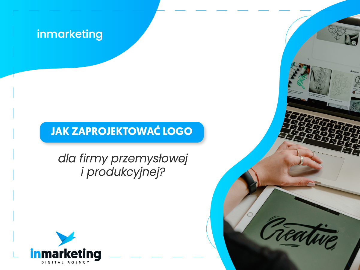 Marketing przemysłowy | Jak zaprojektować logo dla firmy przemysłowej i produkcyjnej? | inmarketing digital agency