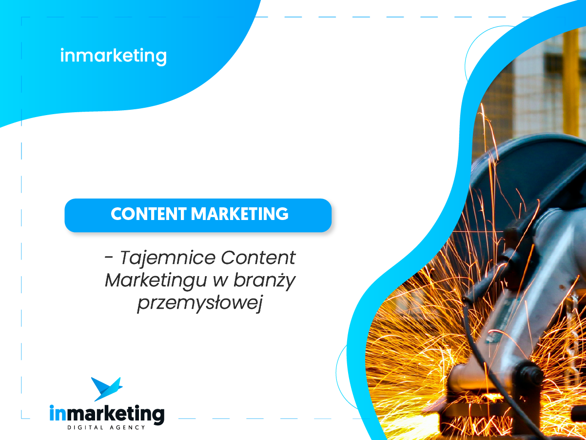 Marketing przemysłowy | Content Marketing – Tajemnice Content Marketingu w branży przemysłowej | inmarketing digital agency