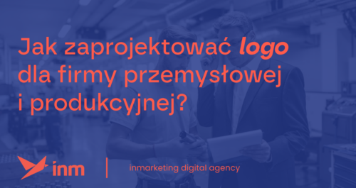 inm blog blue jak zaprojektowac logo dla firmy przemyslowej i produkcyjnej