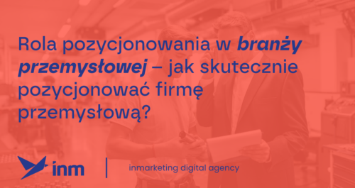 inm blog pink rola pozycjonowania w branzy przemyslowej jak skutecznie pozycjonowac firme przemyslowa