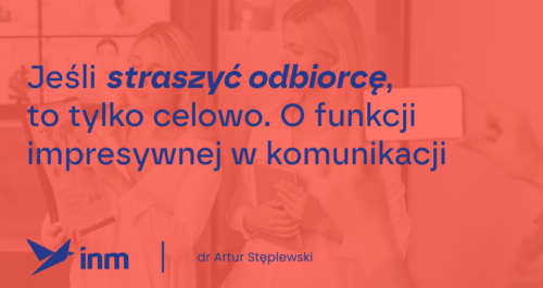 inm blog pink straszyc odbiorce to tylko celowo o funkcji impresywnej komunikacji