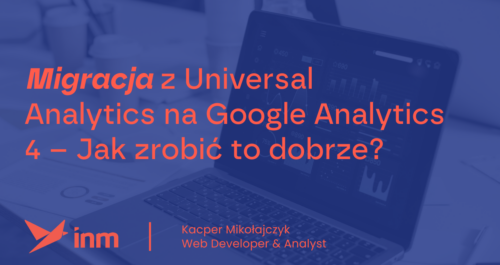 inm blog blue migracja z universal analytics na google analytics 4 jak zrobic to dobrze