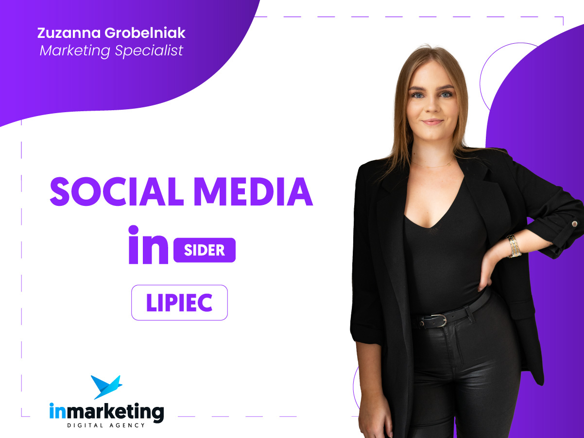 Social media | Social Media INsider – Lipiec 2023 | Zuzanna Grobelniak