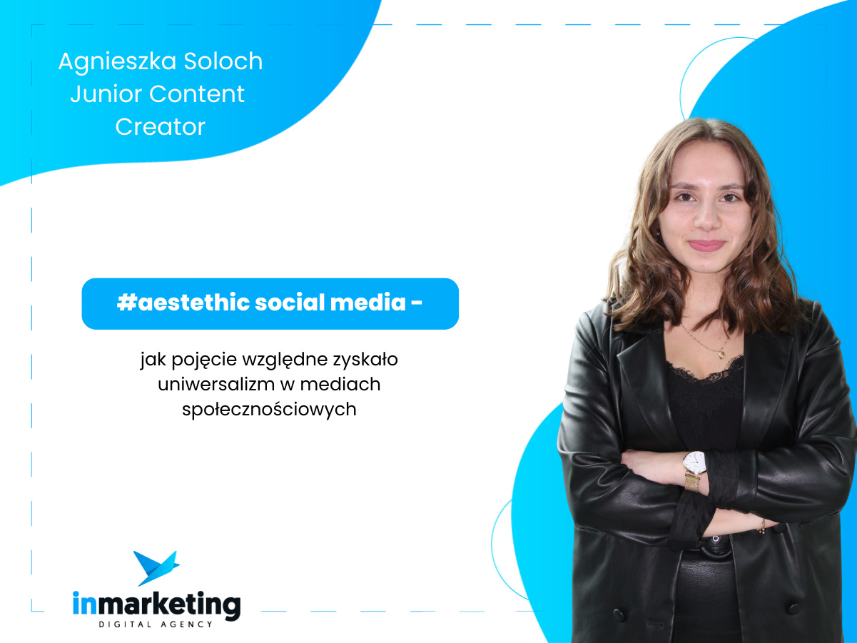 Social media | #aesthetic social media – jak pojęcie względne zyskało uniwersalizm w mediach społecznościowych | Agnieszka Soloch
