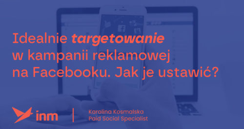 inm blog blue idealne targetowanie w kampanii reklamowej na fb