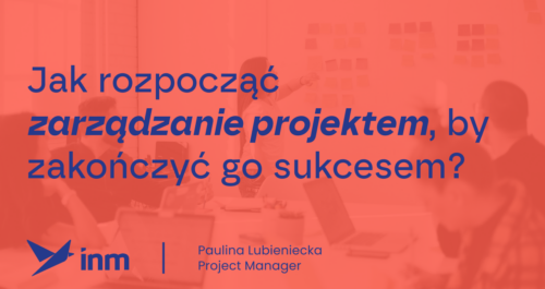 inm blog pink jak rozpoczac zarzadzanie projektem by zakonczyc go sukcesem