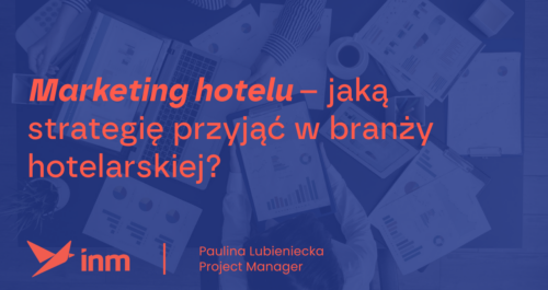 inm blog blue marketing hotelu jaka strategie przyjac w branzy hotelarskiej