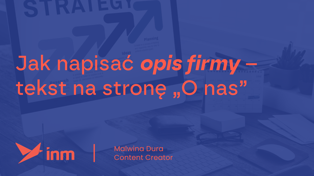 Jak napisać opis firmy – tekst na stronę „O nas”