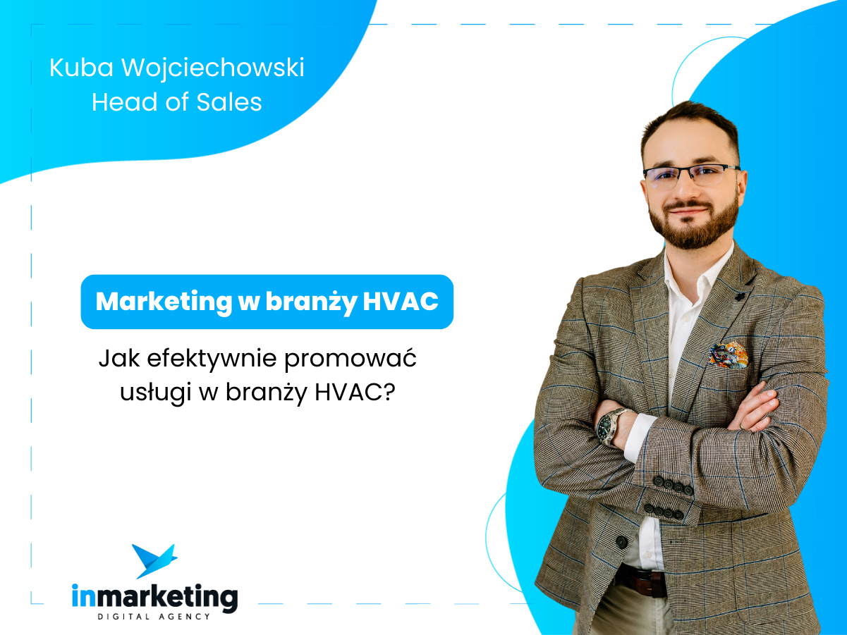 Marketing B2B | Marketing w branży HVAC — jak efektywnie promować usługi HVAC? | Kuba Wojciechowski