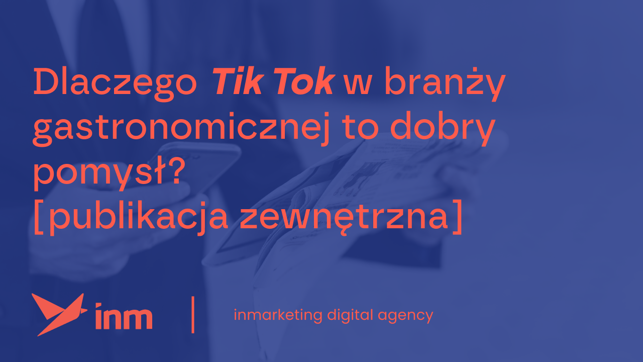 inm blog blue dlaczego tiktok w branzy gastronomicznej to dobry pomysl