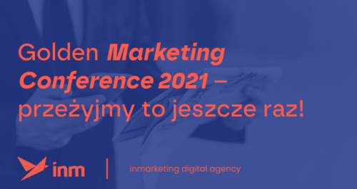 inm blog blue golden marketing conference 2021 przezyjmy to jeszcze raz