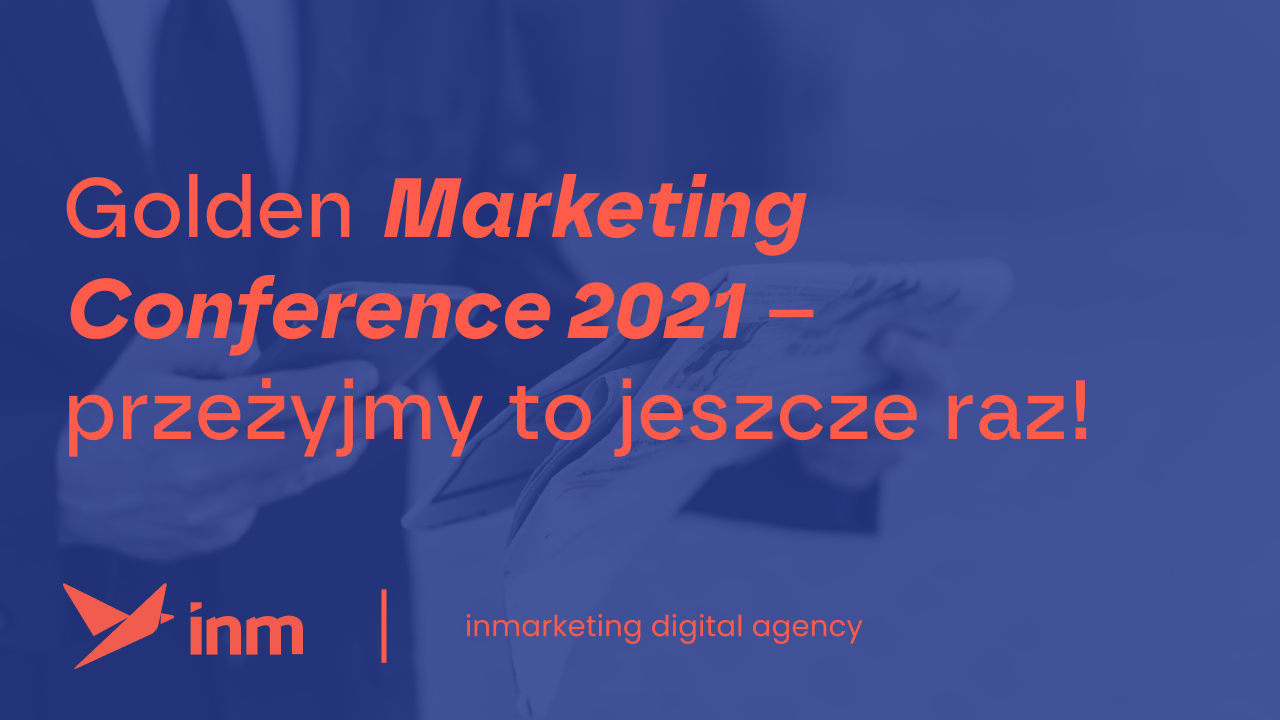 Golden Marketing Conference 2021 – przeżyjmy to jeszcze raz!