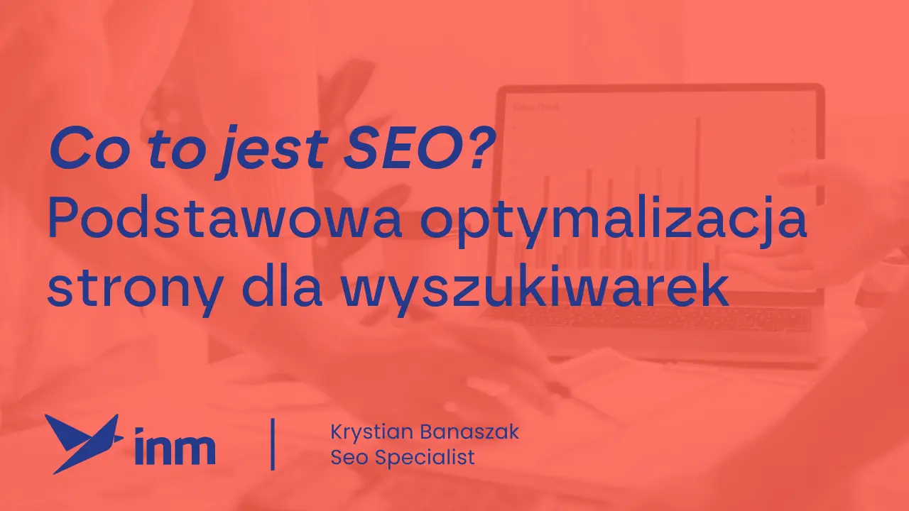 Co to jest SEO? Podstawowa optymalizacja strony dla wyszukiwarek