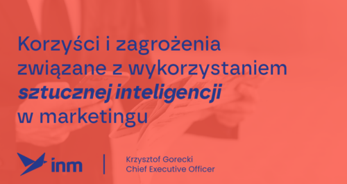 inm blog pink korzysci i zagrozenia zwiazane z wykorzystaniem sztucznej inteligencjI w marketingu