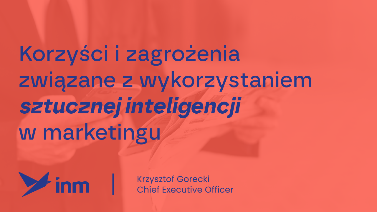 inm blog pink korzysci i zagrozenia zwiazane z wykorzystaniem sztucznej inteligencjI w marketingu