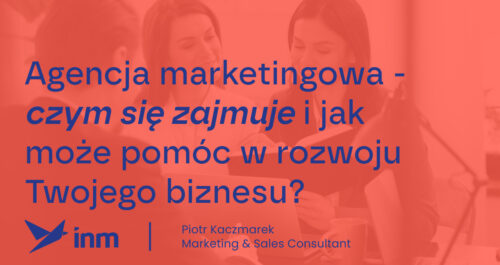 agencja marketingowa czym sie zajmuje i jak moze pomoc w rozwoju twojego biznesu 1