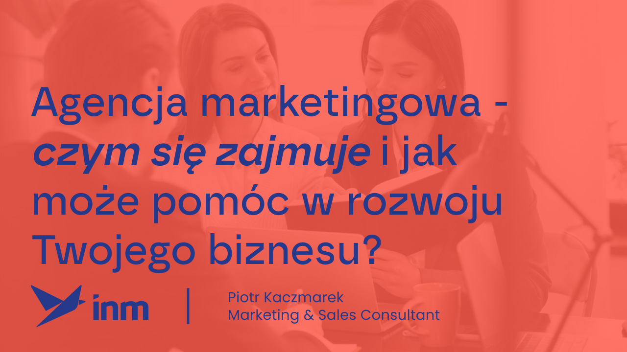 agencja marketingowa czym sie zajmuje i jak moze pomoc w rozwoju twojego biznesu 1