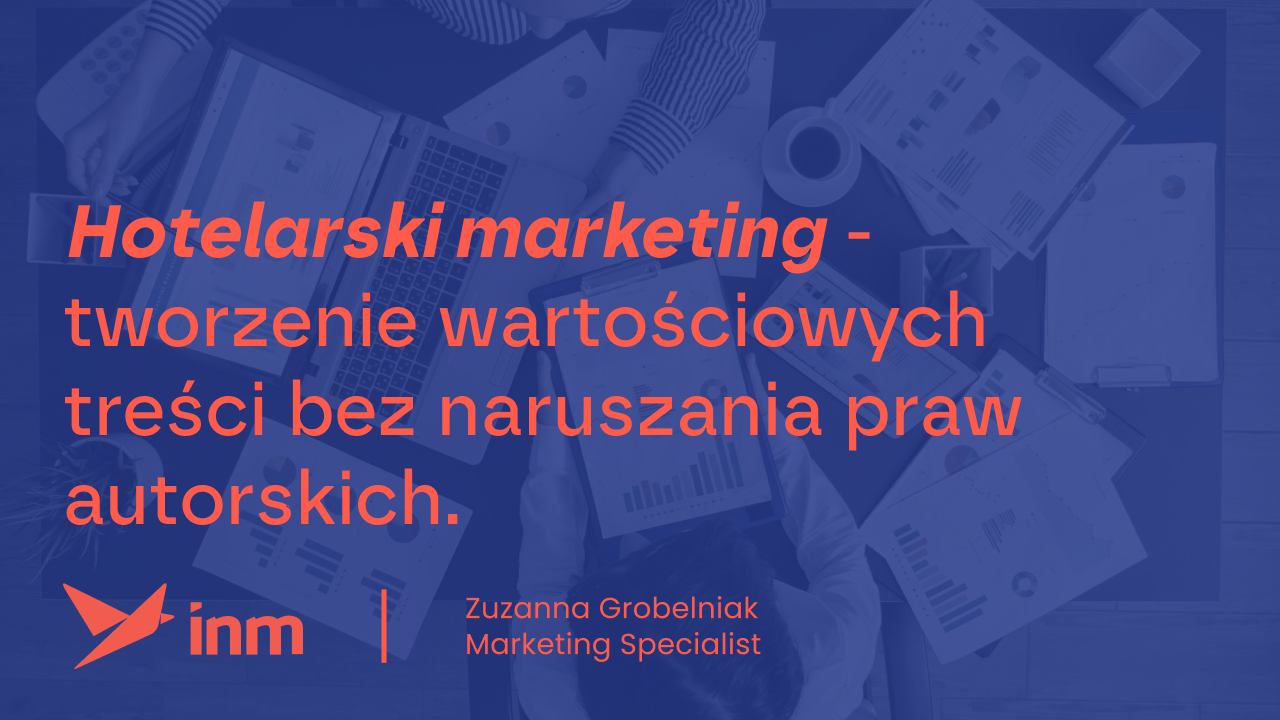 Hotelarski marketing: Tworzenie wartościowych treści bez naruszania praw autorskich