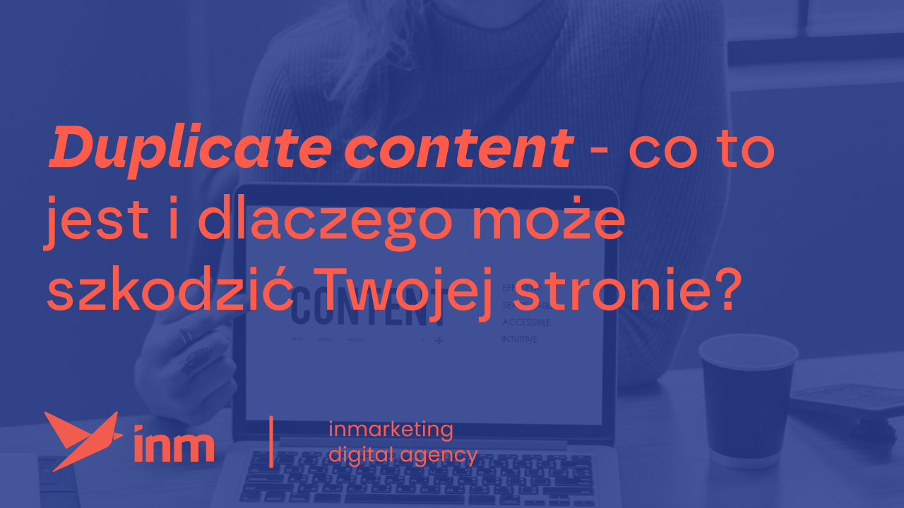 Duplicate content – co to jest i dlaczego może szkodzić Twojej stronie?