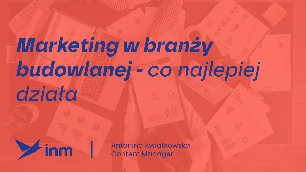 Marketing w branży budowlanej – co najlepiej działa?