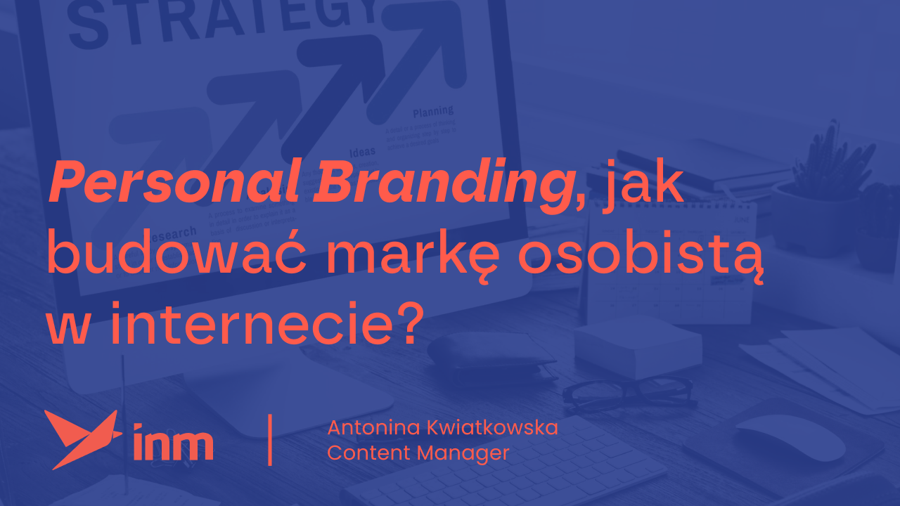 Personal branding – jak budować markę osobistą w internecie?