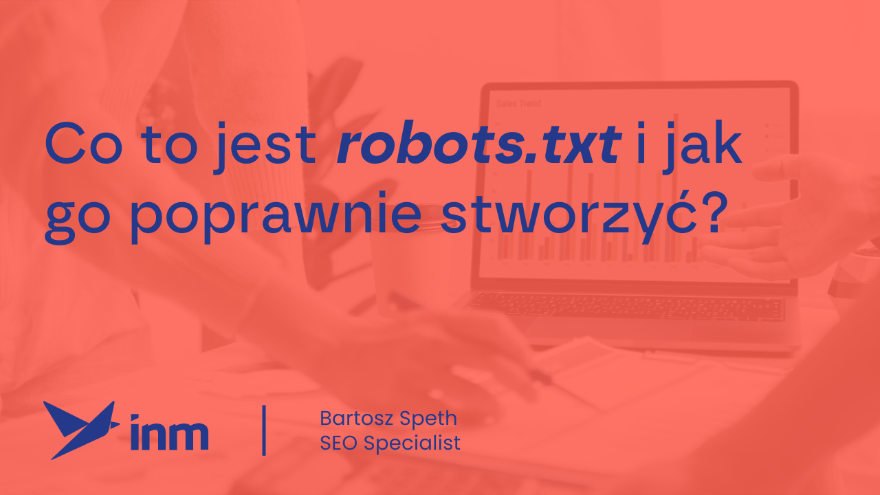 Co to jest robots.txt i jak go poprawnie stworzyć?