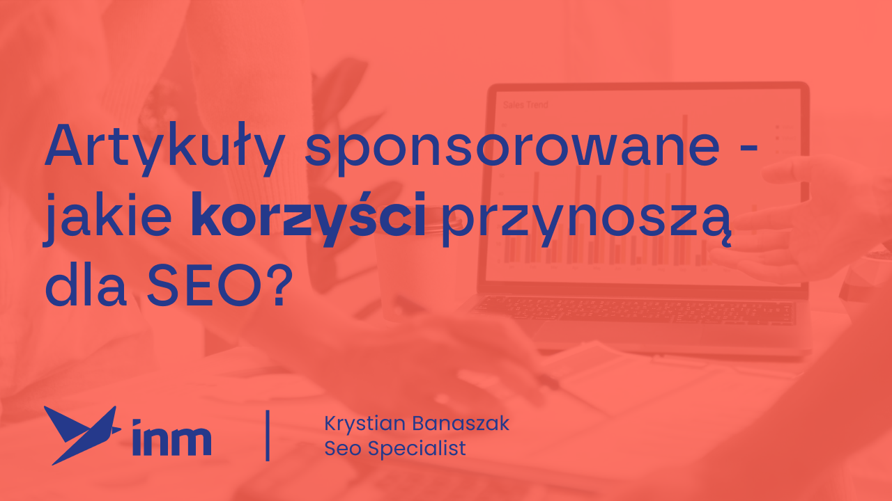 Artykuły sponsorowane – jakie korzyści przynoszą dla SEO?